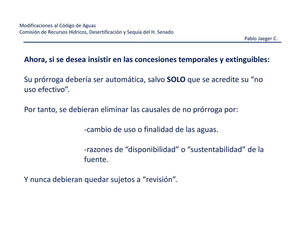 Por tanto, se debieran eliminar las causales de no prórroga por: