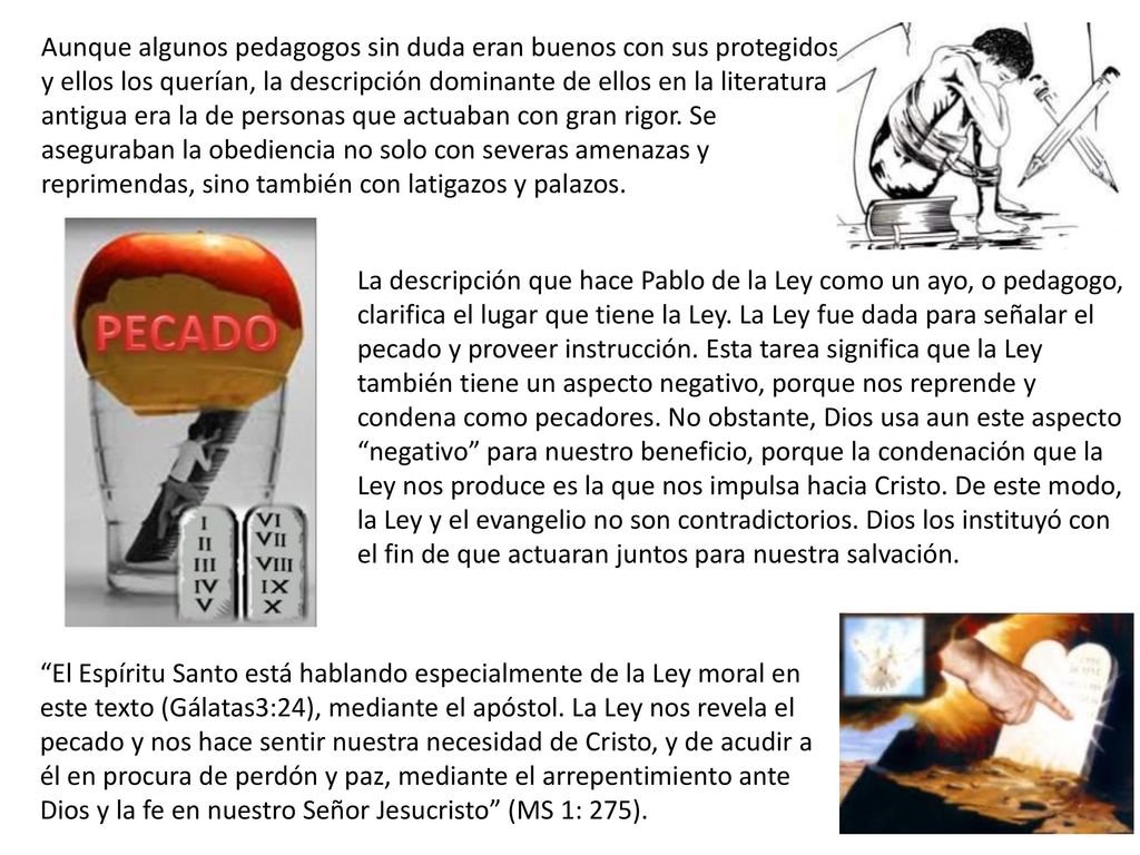 Aunque algunos pedagogos sin duda eran buenos con sus protegidos y ellos los querían, la descripción dominante de ellos en la literatura antigua era la de personas que actuaban con gran rigor. Se aseguraban la obediencia no solo con severas amenazas y reprimendas, sino también con latigazos y palazos.