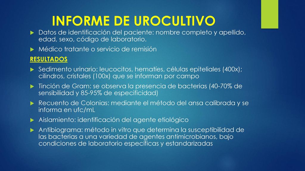 INFORME DE UROCULTIVO Datos de identificación del paciente: nombre completo y apellido, edad, sexo, código de laboratorio.