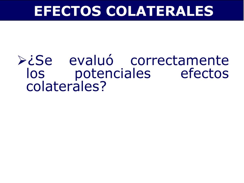 EFECTOS COLATERALES ¿Se evaluó correctamente los potenciales efectos colaterales