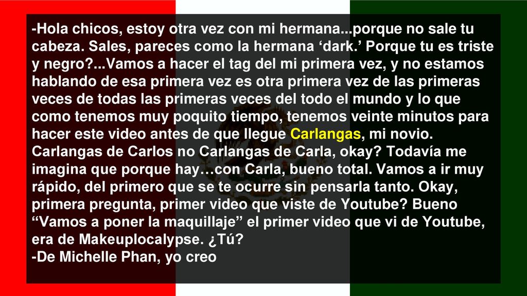 -Hola chicos, estoy otra vez con mi hermana. porque no sale tu cabeza