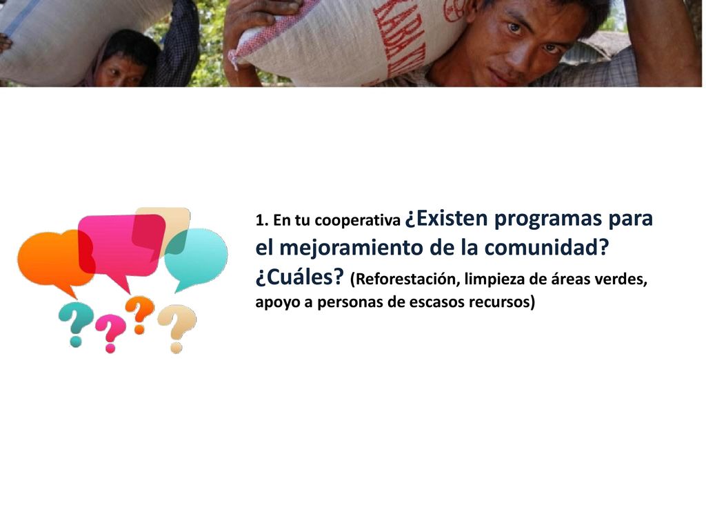 1. En tu cooperativa ¿Existen programas para el mejoramiento de la comunidad.