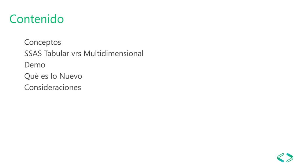 Contenido Conceptos SSAS Tabular vrs Multidimensional Demo Qué es lo Nuevo Consideraciones