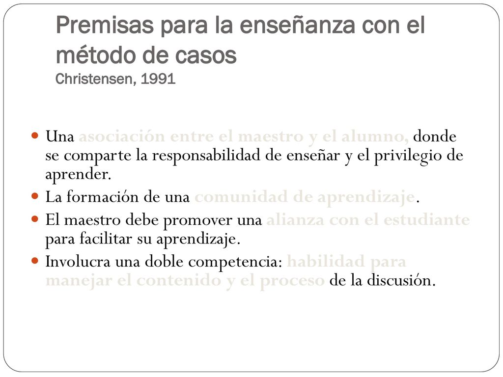 Premisas para la enseñanza con el método de casos Christensen, 1991
