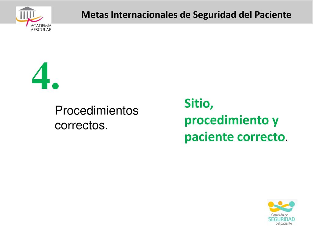 4. Sitio, procedimiento y paciente correcto. Procedimientos correctos.