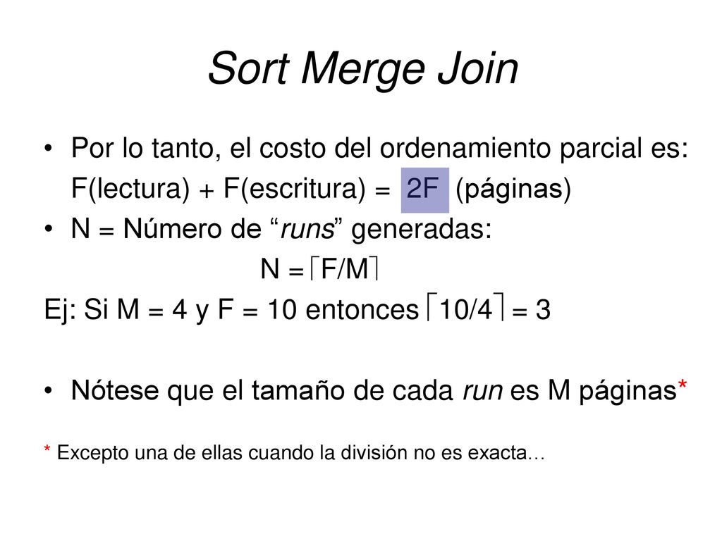 Sort Merge Join Por lo tanto, el costo del ordenamiento parcial es: