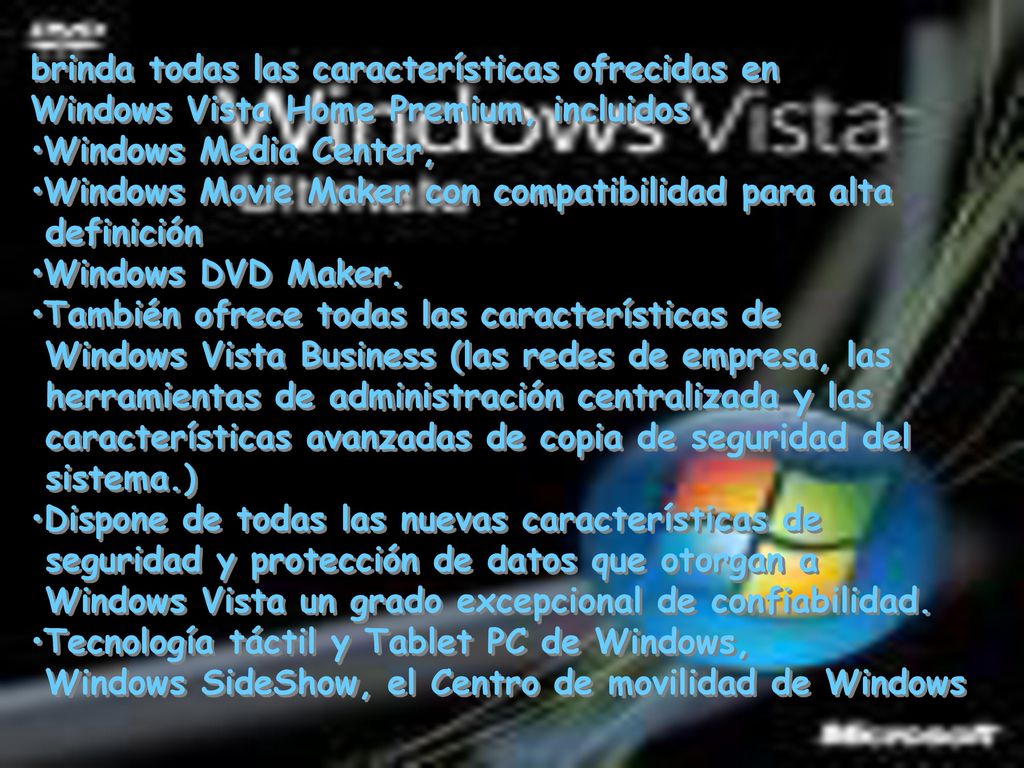brinda todas las características ofrecidas en Windows Vista Home Premium, incluidos