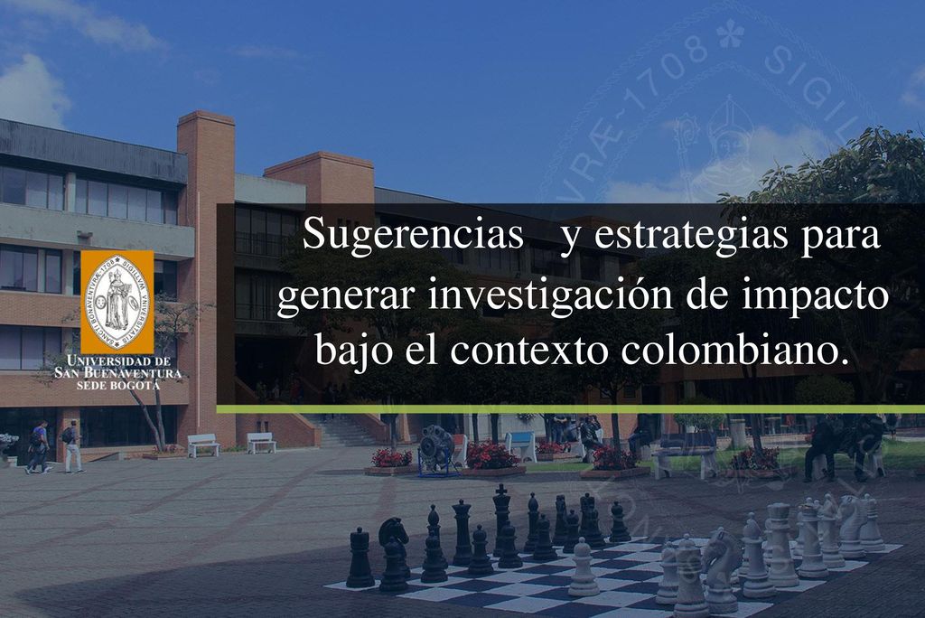 Sugerencias y estrategias para generar investigación de impacto bajo el contexto colombiano.