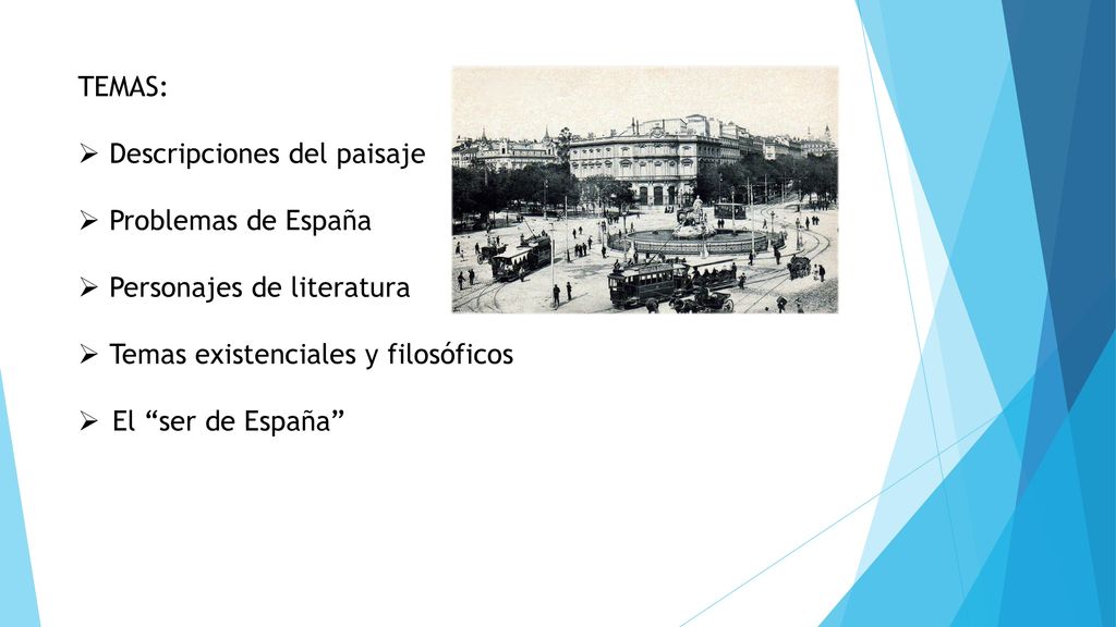 TEMAS: Descripciones del paisaje. Problemas de España. Personajes de literatura. Temas existenciales y filosóficos.