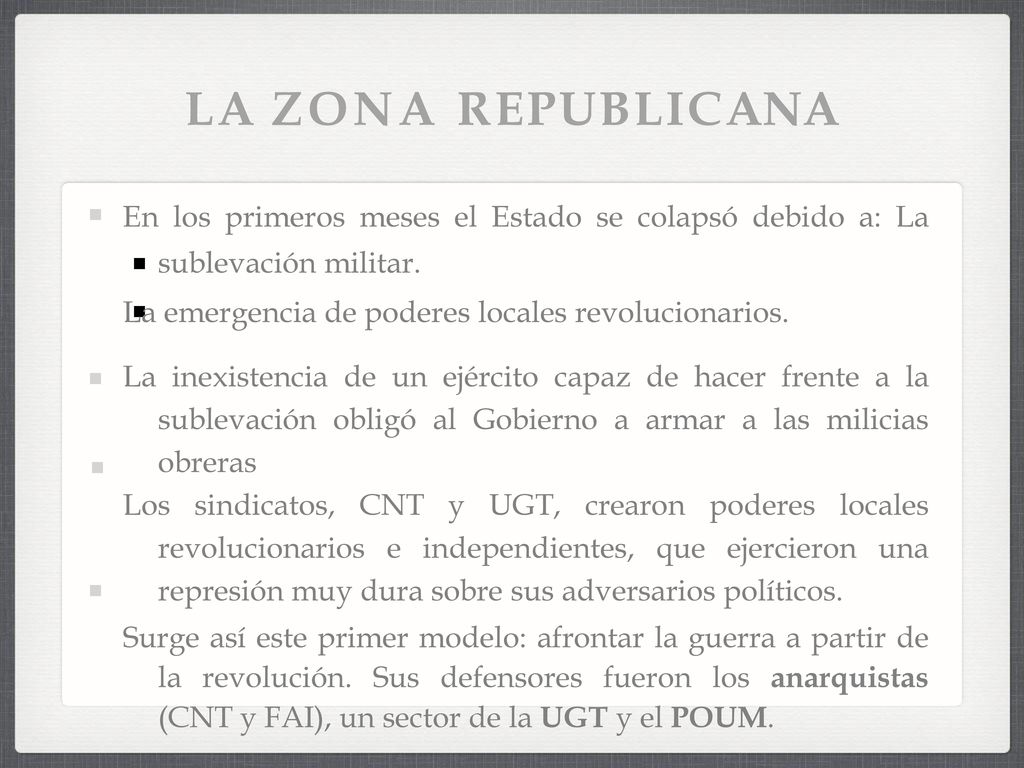 LA ZONA REPUBLICANA En los primeros meses el Estado se colapsó debido a: La sublevación militar. La emergencia de poderes locales revolucionarios.