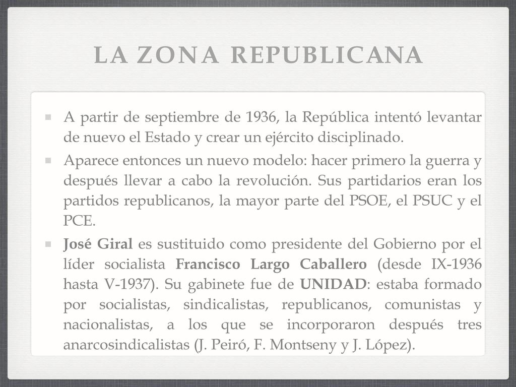 LA ZONA REPUBLICANA A partir de septiembre de 1936, la República intentó levantar de nuevo el Estado y crear un ejército disciplinado.