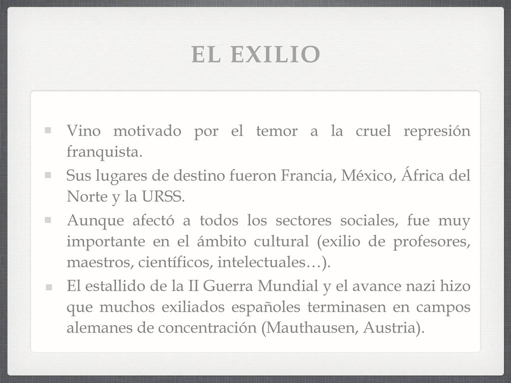 EL EXILIO Vino motivado por el temor a la cruel represión franquista.
