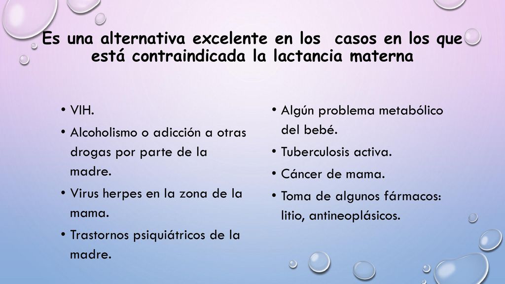 Es una alternativa excelente en los casos en los que está contraindicada la lactancia materna
