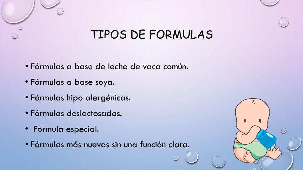 Tipos de formulas Fórmulas a base de leche de vaca común.