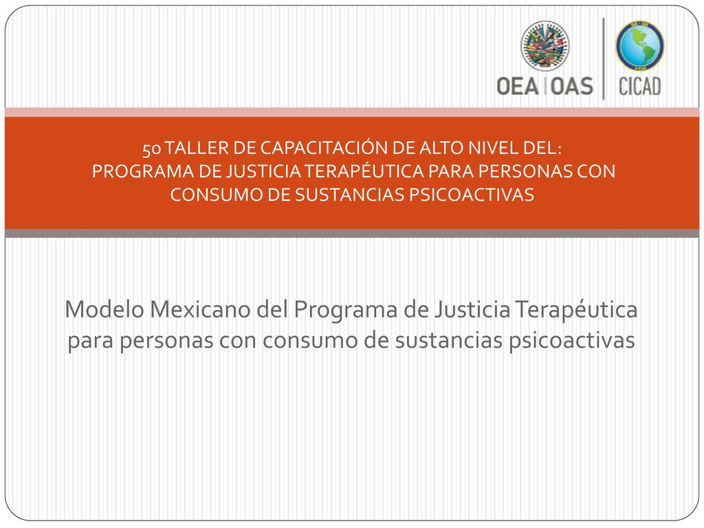 5o TALLER DE CAPACITACIÓN DE ALTO NIVEL DEL: PROGRAMA DE JUSTICIA TERAPÉUTICA PARA PERSONAS CON CONSUMO DE SUSTANCIAS PSICOACTIVAS