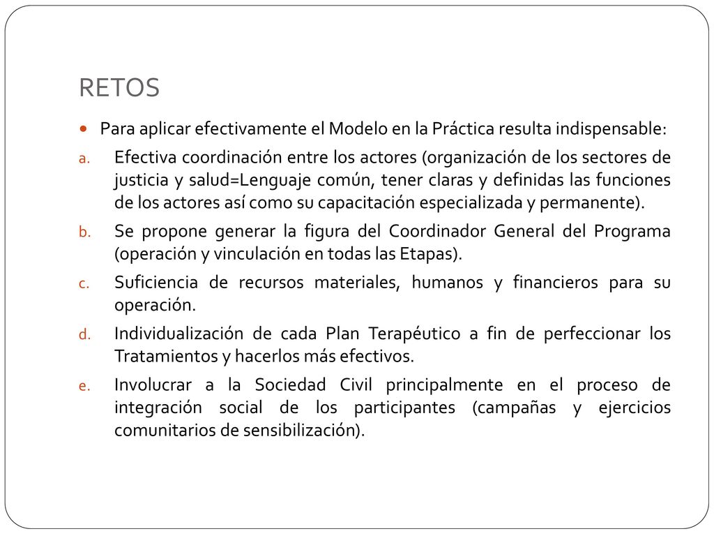 RETOS Para aplicar efectivamente el Modelo en la Práctica resulta indispensable:
