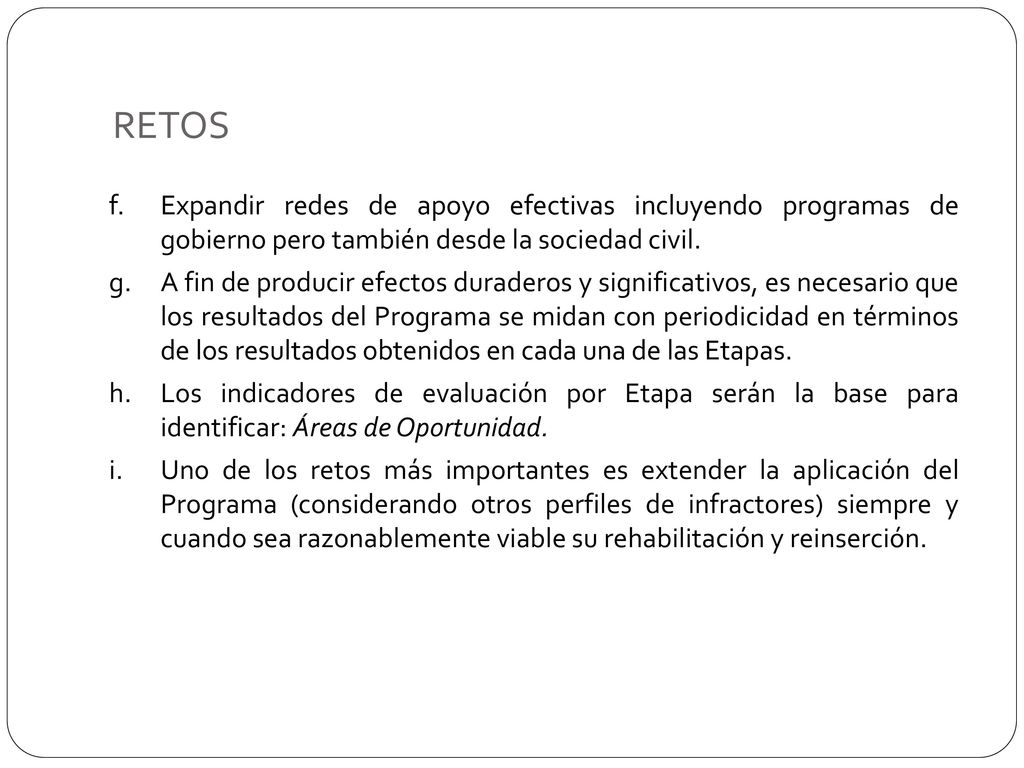 RETOS f. Expandir redes de apoyo efectivas incluyendo programas de gobierno pero también desde la sociedad civil.