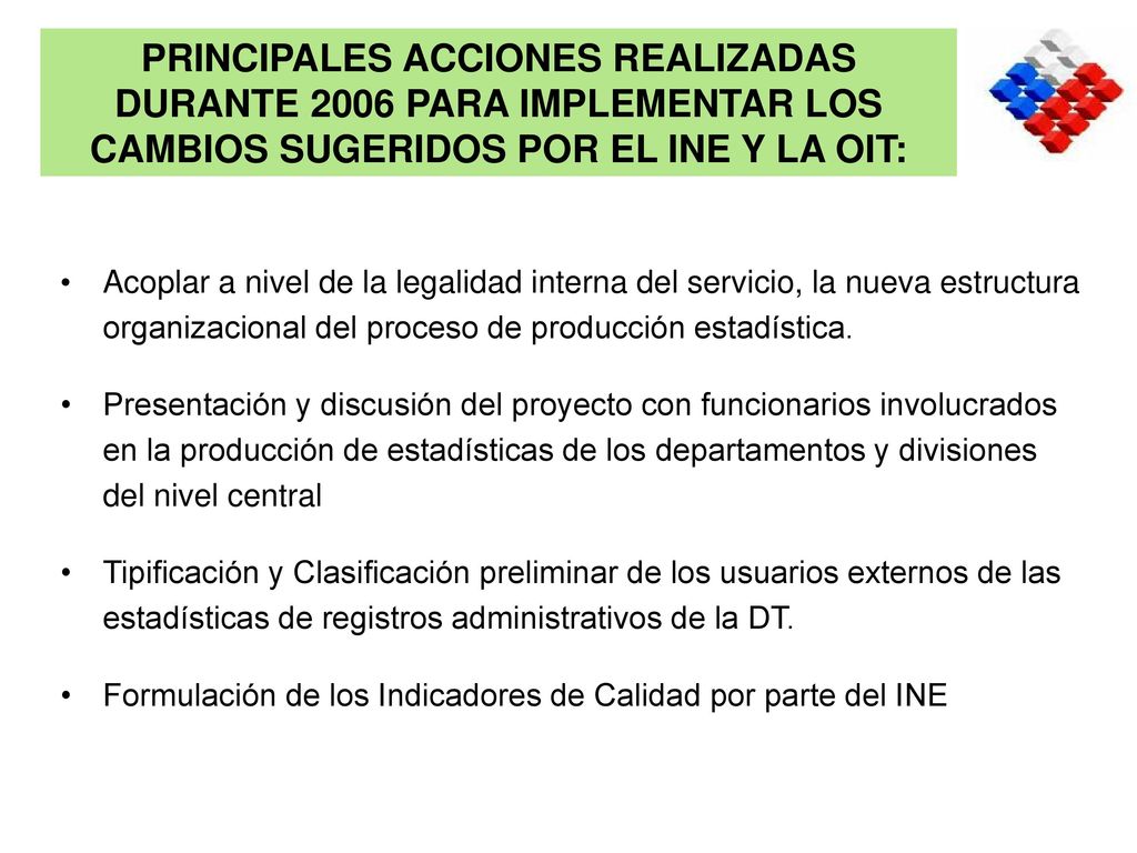 PRINCIPALES ACCIONES REALIZADAS DURANTE 2006 PARA IMPLEMENTAR LOS CAMBIOS SUGERIDOS POR EL INE Y LA OIT: