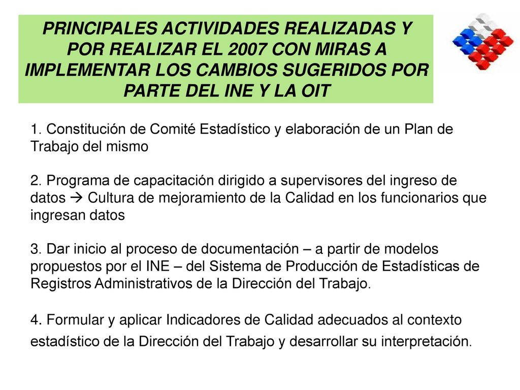 PRINCIPALES ACTIVIDADES REALIZADAS Y POR REALIZAR EL 2007 CON MIRAS A IMPLEMENTAR LOS CAMBIOS SUGERIDOS POR PARTE DEL INE Y LA OIT