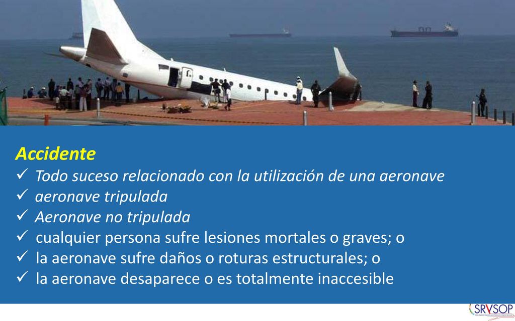 Accidente Todo suceso relacionado con la utilización de una aeronave