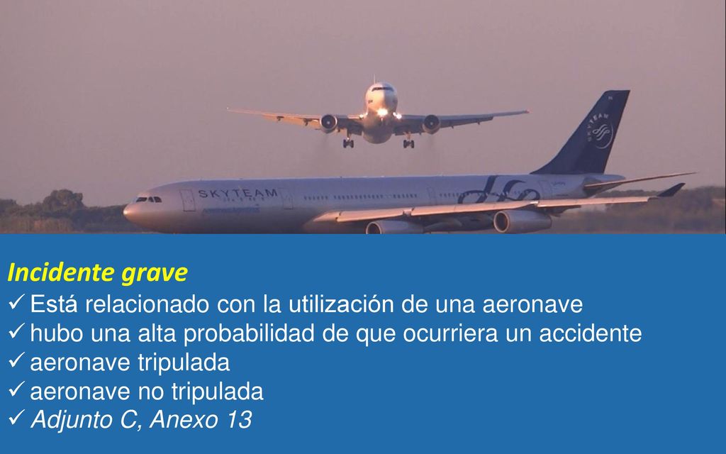 Incidente grave Está relacionado con la utilización de una aeronave