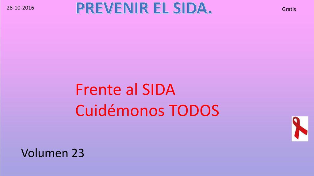 PREVENIR EL SIDA. Frente al SIDA Cuidémonos TODOS Volumen 23