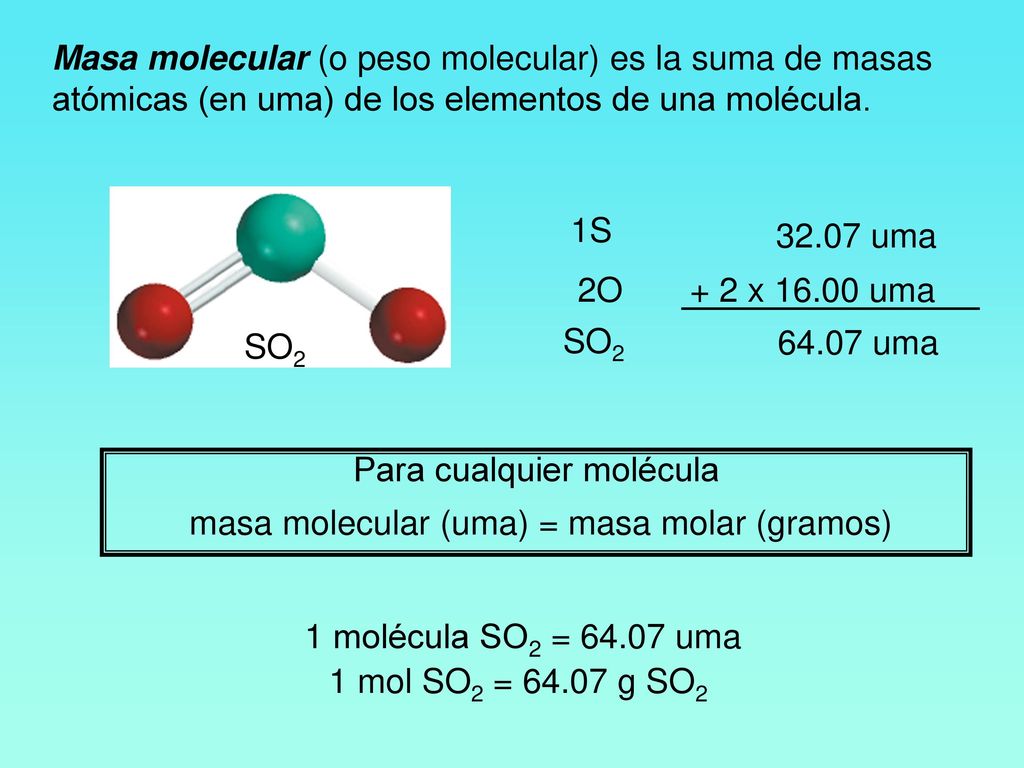 Masa molecular (o peso molecular) es la suma de masas