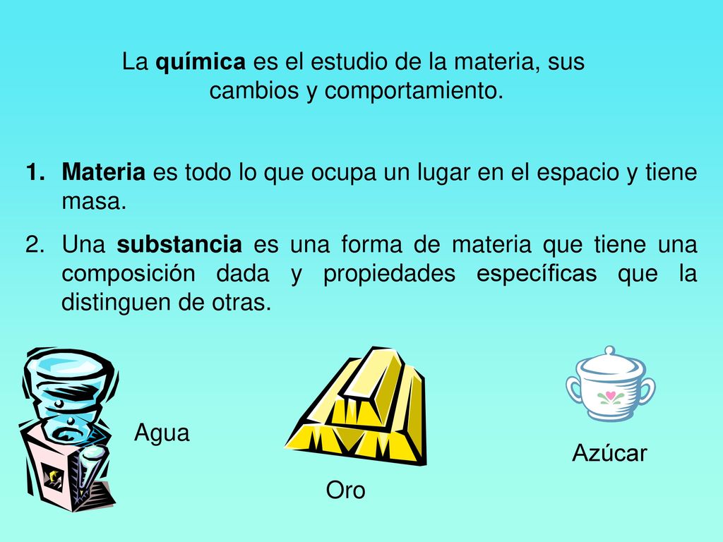 La química es el estudio de la materia, sus cambios y comportamiento.