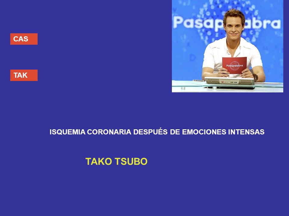 CAS TAK ISQUEMIA CORONARIA DESPUÉS DE EMOCIONES INTENSAS TAKO TSUBO