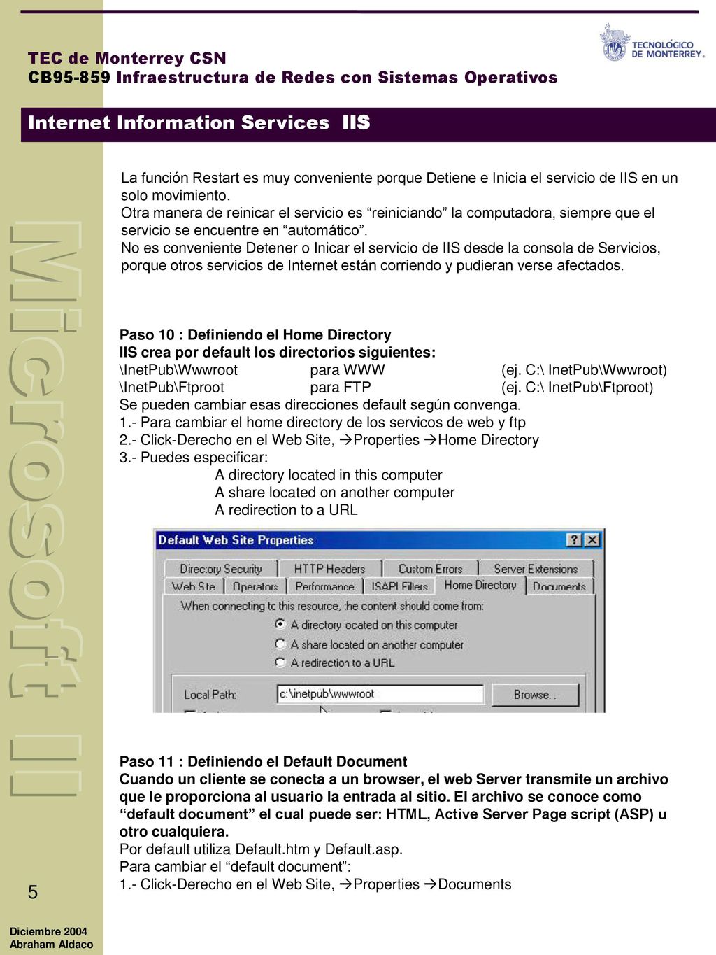 La función Restart es muy conveniente porque Detiene e Inicia el servicio de IIS en un solo movimiento.