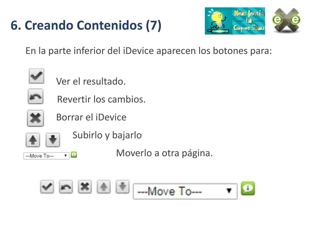 6. Creando Contenidos (7) En la parte inferior del iDevice aparecen los botones para: Ver el resultado.