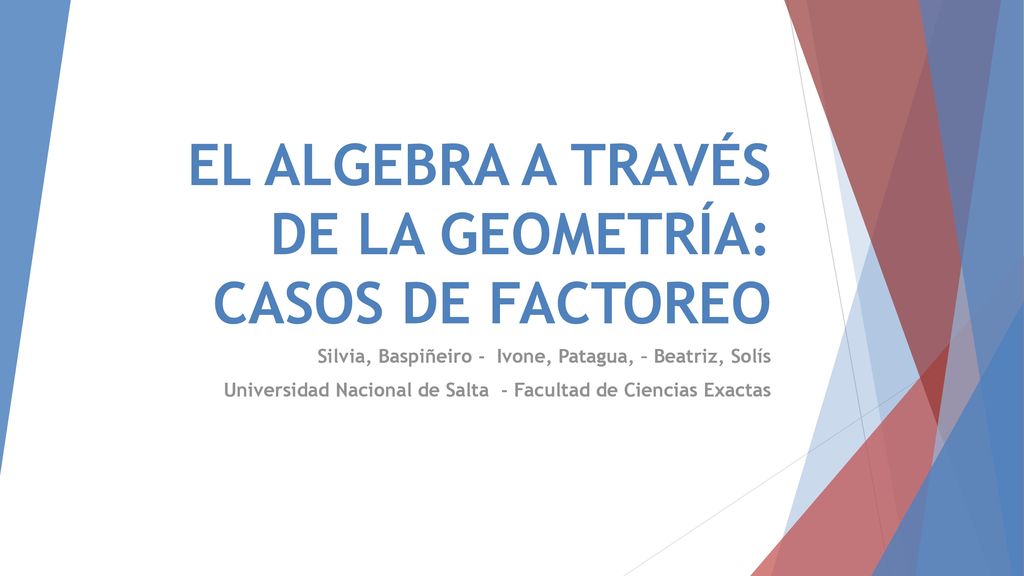 EL ALGEBRA A TRAVÉS DE LA GEOMETRÍA: CASOS DE FACTOREO