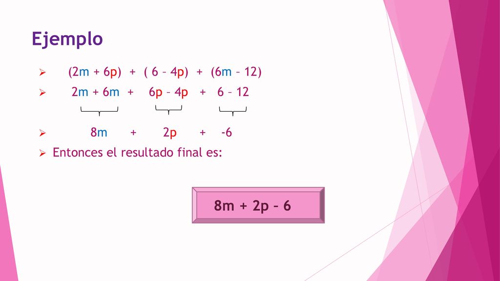Ejemplo 8m + 2p – 6 (2m + 6p) + ( 6 – 4p) + (6m – 12)
