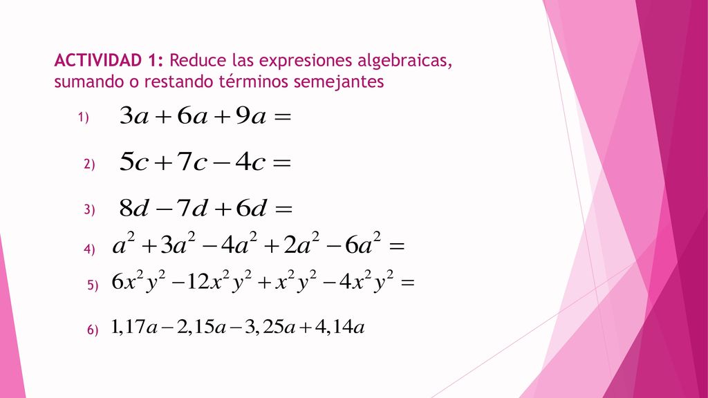 ACTIVIDAD 1: Reduce las expresiones algebraicas, sumando o restando términos semejantes
