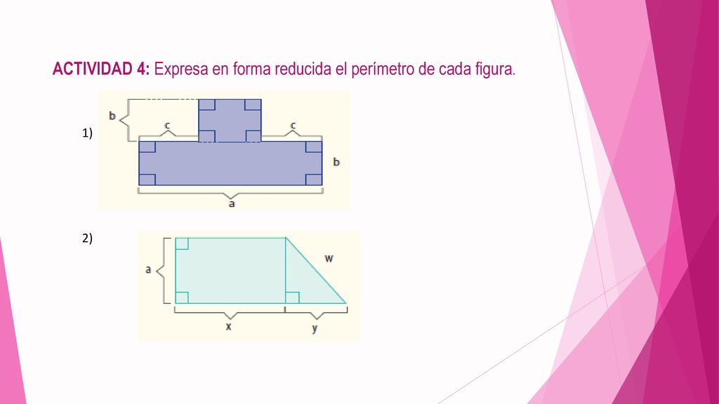 ACTIVIDAD 4: Expresa en forma reducida el perímetro de cada figura.