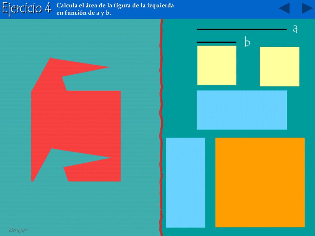 Ejercicio 4 Calcula el área de la figura de la izquierda en función de a y b.