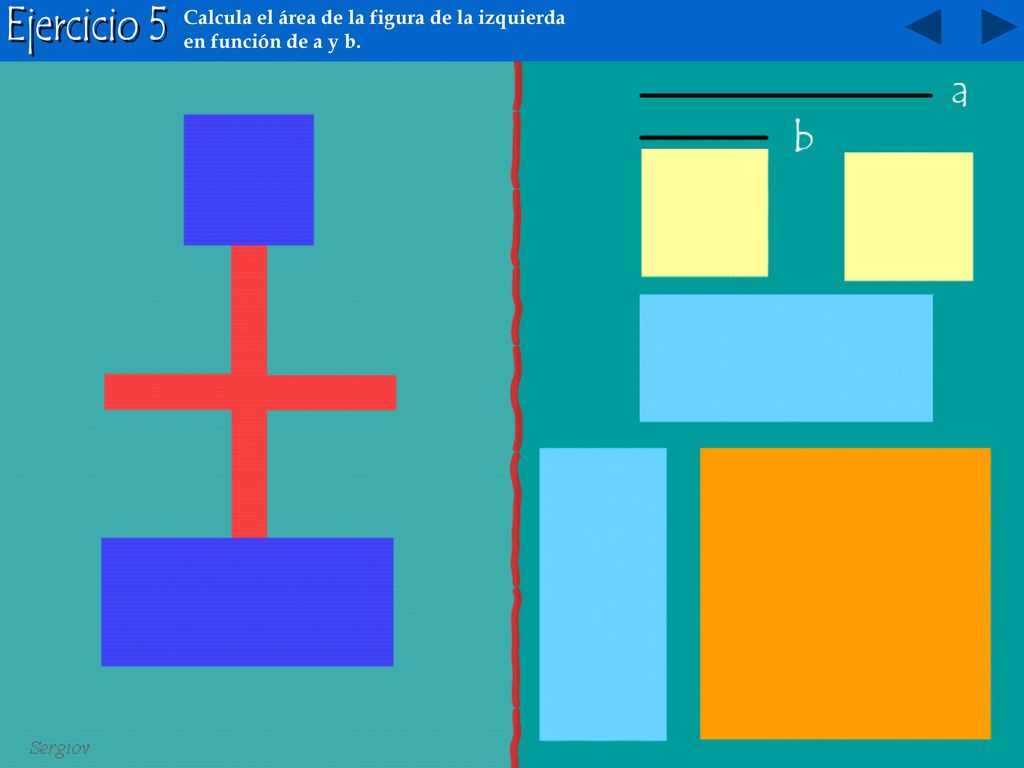 Ejercicio 5 Calcula el área de la figura de la izquierda en función de a y b.