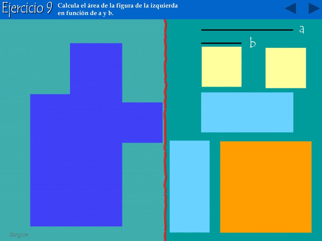 Ejercicio 9 Calcula el área de la figura de la izquierda en función de a y b.
