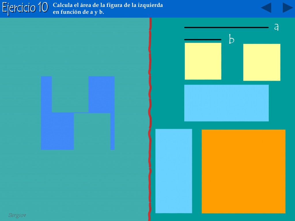 Ejercicio 10 Calcula el área de la figura de la izquierda en función de a y b.