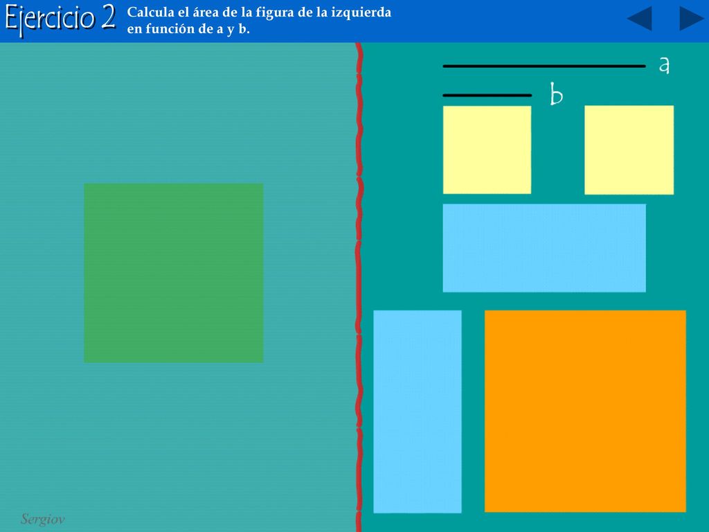 Ejercicio 2 Calcula el área de la figura de la izquierda en función de a y b.
