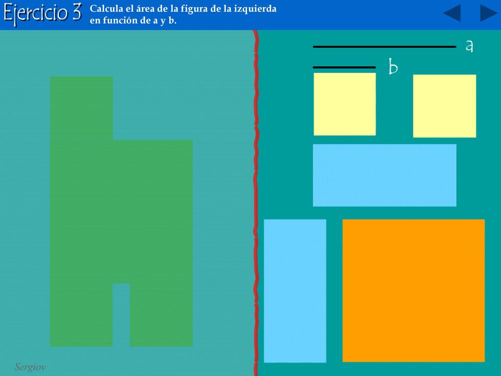 Ejercicio 3 Calcula el área de la figura de la izquierda en función de a y b.