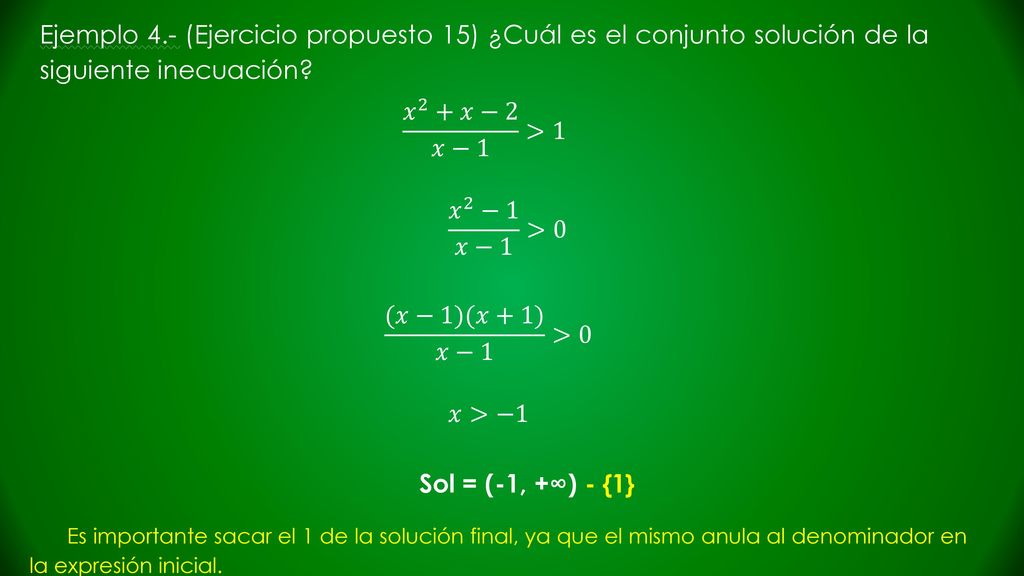 Ejemplo 4.- (Ejercicio propuesto 15) ¿Cuál es el conjunto solución de la siguiente inecuación