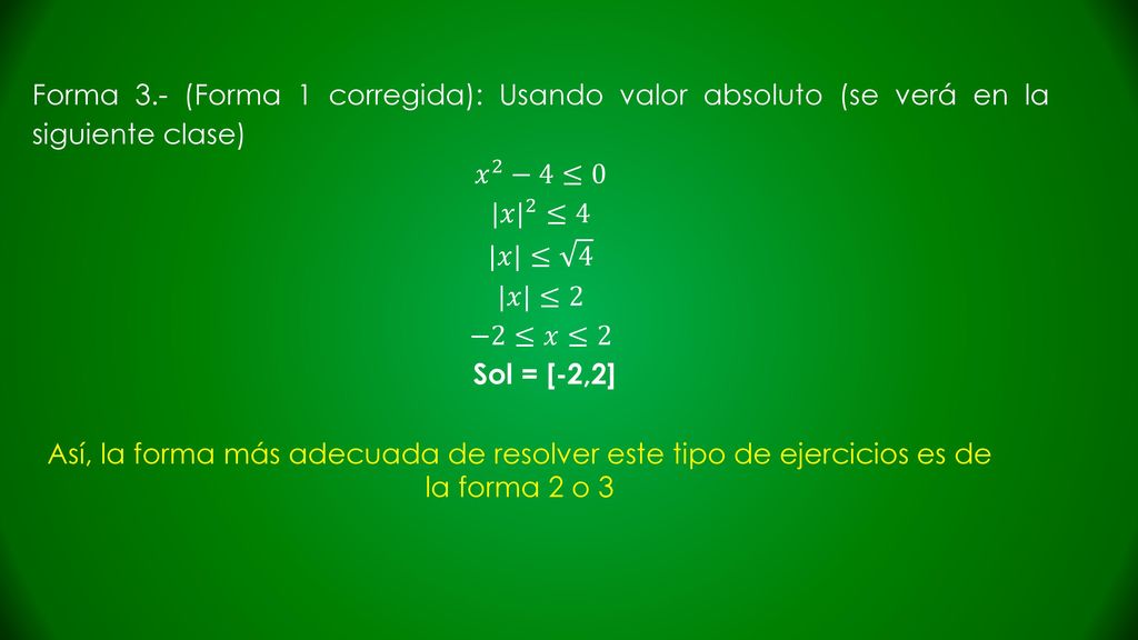 Forma 3.- (Forma 1 corregida): Usando valor absoluto (se verá en la siguiente clase)