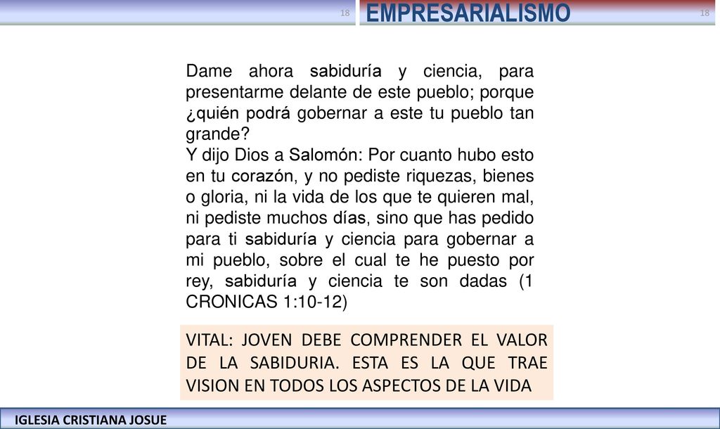 EMPRESARIALISMO Dame ahora sabiduría y ciencia, para presentarme delante de este pueblo; porque ¿quién podrá gobernar a este tu pueblo tan grande