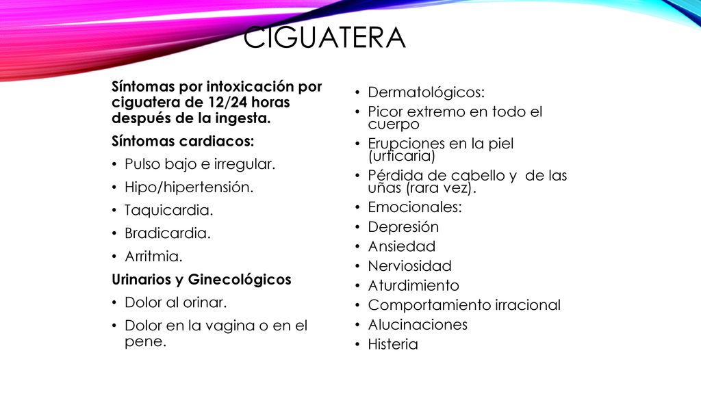 Ciguatera Síntomas por intoxicación por ciguatera de 12/24 horas después de la ingesta. Síntomas cardiacos: