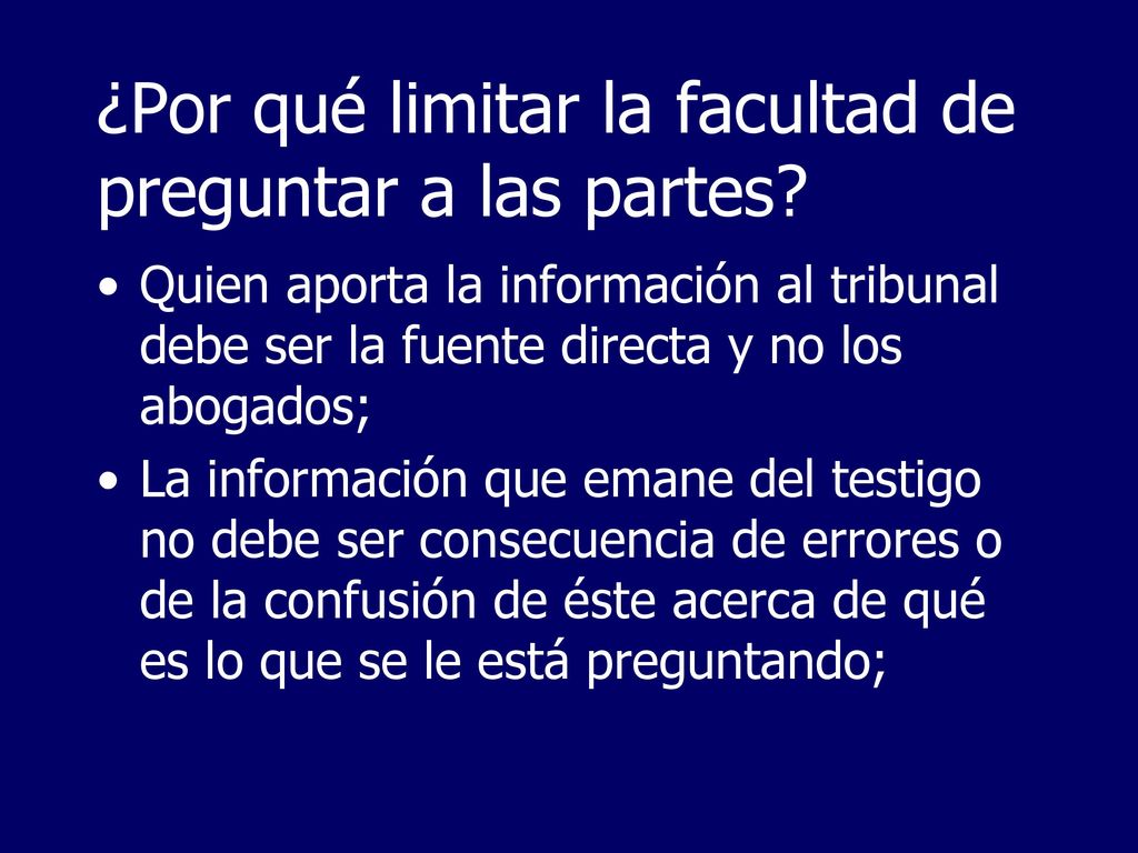 ¿Por qué limitar la facultad de preguntar a las partes