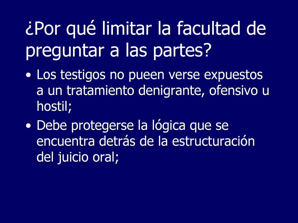 ¿Por qué limitar la facultad de preguntar a las partes