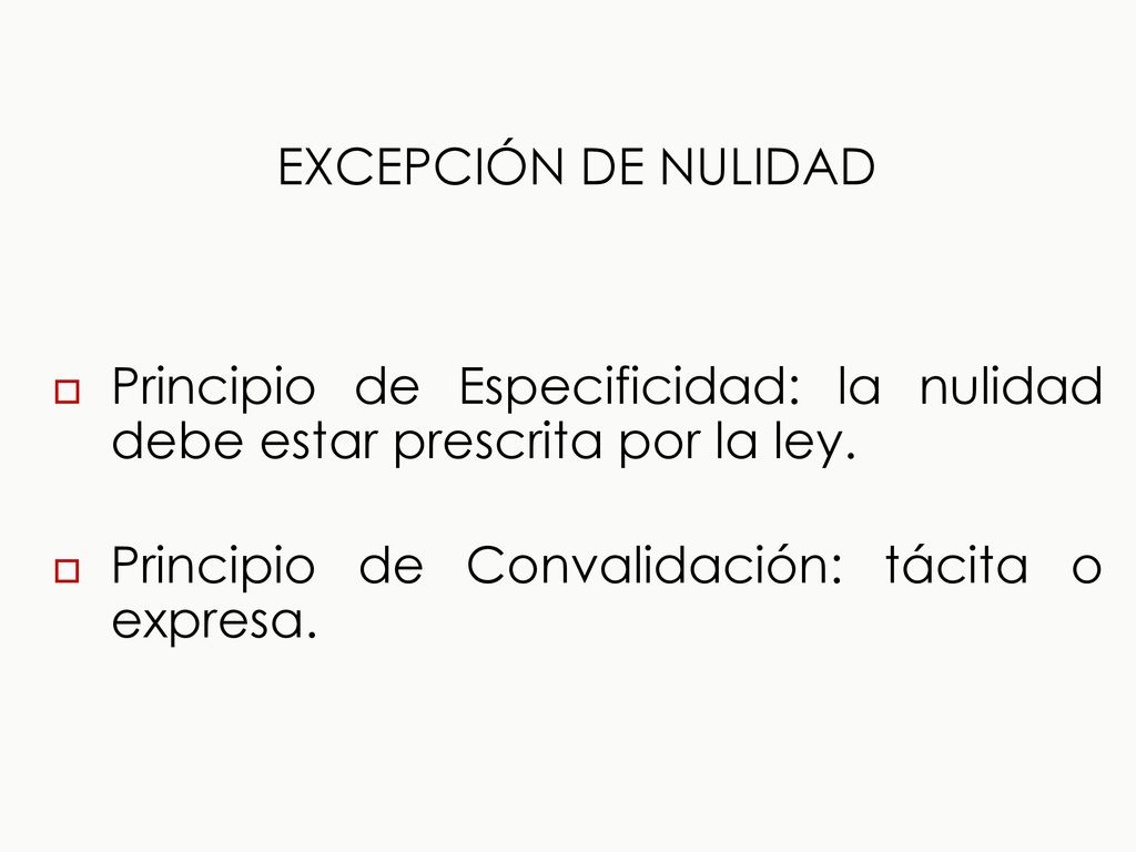 EXCEPCIÓN DE NULIDAD Principio de Especificidad: la nulidad debe estar prescrita por la ley.