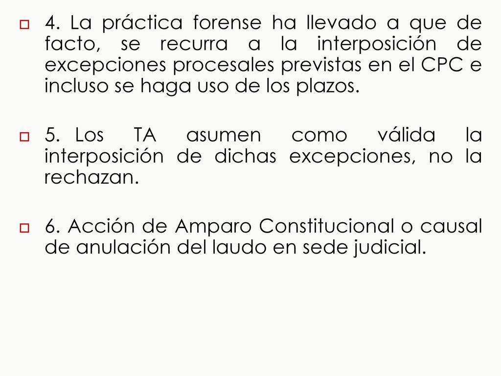 4. La práctica forense ha llevado a que de facto, se recurra a la interposición de excepciones procesales previstas en el CPC e incluso se haga uso de los plazos.