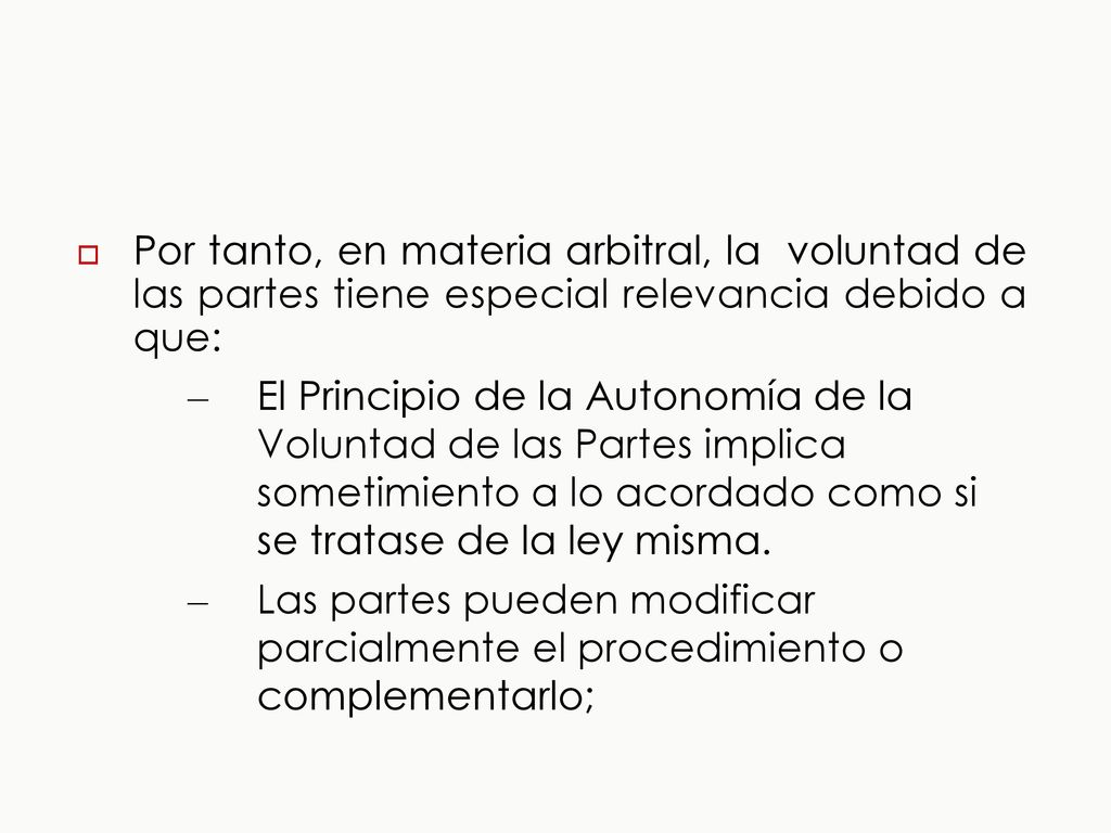 Por tanto, en materia arbitral, la voluntad de las partes tiene especial relevancia debido a que: